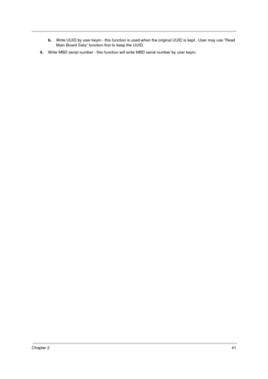 Page 48Chapter 241
b.Write UUID by user keyin - this function is used when the original UUID is kept.  User may use “Read 
Main Board Data” function first to keep the UUID.
4.Write MBD serial number - this function will write MBD serial number by user keyin. 