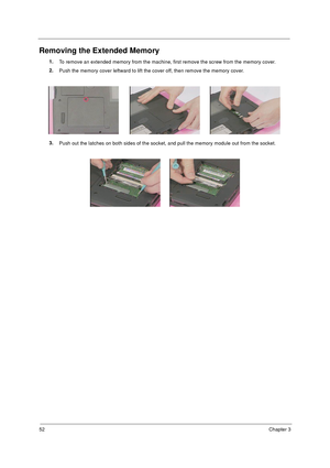 Page 5952Chapter 3
Removing the Extended Memory
1.
To remove an extended memory from the machine, first remove the screw from the memory cover.
2.
Push the memory cover leftward to lift the cover off, then remove the memory cover.
3.
Push out the latches on both sides of the socket, and pull the memory module out from the socket. 