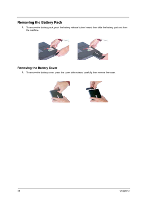 Page 5448Chapter 3
Removing the Battery Pack
1.
To remove the battery pack, push the battery release button inward then slide the battery pack out from 
the machine.
Removing the Battery Cover
1.
To remove the battery cover, press the cover side outward carefully then remove the cover. 