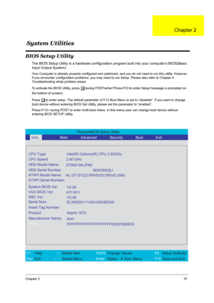 Page 43Chapter 237
BIOS Setup Utility
The BIOS Setup Utility is a hardware configuration program built into your computer’s BIOS(Basic 
Input Output System)
.
Your Computer is already properly configured and optimized, and you do not need to run this utility. However, 
if you encounter configuration problems, you may need to run Setup. Please also refer to Chapter 4 
Troubleshooting wheb problem arises.
To activate the BIOS Utility, press 
mduring POST(when”Pressto enter Setup”message is prompted on 
the bottom...