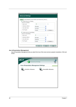 Page 3628Chapter 1
Acer ePresentation Management
Acer ePresentation Management lets you select from two of the most common projector resolutions: XGA and 
SVGA. 