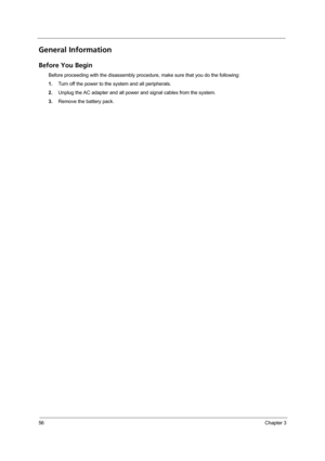 Page 6456Chapter 3
General Information
Before You Begin
Before proceeding with the disassembly procedure, make sure that you do the following:
1.Turn off the power to the system and all peripherals.
2.Unplug the AC adapter and all power and signal cables from the system.
3.Remove the battery pack. 