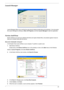 Page 29
Chapter 123
Launch Manager
Launch Manager allows you to set the four easy-launch buttons located above rhw keyboard.  You can access 
the Launch Manager by clicking on  Start, All Programs, and then Launch Manager  to start the application.
Norton AntiVirus
Norton AntiVirus is an anti-virus software that finds and  repairs infected files, and protects against viruses to 
keep your computer data safe and secure.
How do I check for viruses?
A Full System Scan scans  all files on your computer. To perform...