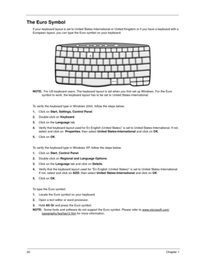 Page 2520Chapter 1
The Euro Symbol
If your keyboard layout is set to United States-International or United Kingdom or if you have a keyboard with a 
European layout, you can type the Euro symbol on your keyboard.
NOTE:  For US keyboard users: The keyboard layout is set when you first set up Windows. For the Euro 
symbol to work, the keyboard layout has to be set to United States-International. 
To verify the keyboard type in Windows 2000, follow the steps below:
1.Click on Start, Settings, Control Panel....