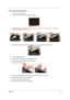 Page 65Chapter 359
LCD module disassembly
1.Remove the six screw pads.
2.Remove the six screws that secure the LCD bezel.
3.Release the latches one by one. Please note that the bezel is fragile. Need to follow the following 
disassembly pictures from left to right.
4.Pull the bezel a little bit forward that paralleled LCD cover and remove the LCD bezel.
5.Pull the inverter board out.
6.Disconnect the LVDS cable from the inverter board.
7.Disconnect the LCD cable from the inverter board.
8.Remove the inverter...