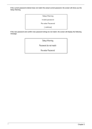 Page 6052Chapter 2
If the current password entered does not match the actual current password, the screen will show you the 
Setup Warning.
If the new password and confirm new password strings do not match, the screen will display the following 
message. 