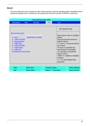 Page 61Chapter 253
Boot
This menu allows the user to decide the order of boot devices to load the operating system. Bootable devices 
includes the distette drive in module bay, the onboard hard disk drive and the CD-ROM in module bay.
PhoenixBIOS Setup Utility
Information Main Security Exit
Item Specific Help
Boot priority order:
Keys used to view or configure
device:
Use Up and Down arrows to
select a device.
 and  moves the device
up or down.
 and  specifies the
device fixed or removable.
 exclude or include...