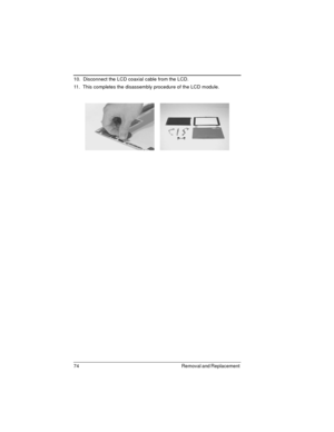 Page 7474 Removal and Replacement 
10.  Disconnect the LCD coaxial cable from the LCD.
11.  This completes the disassembly procedure of the LCD module. 