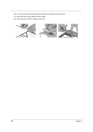 Page 5448Chapter 3
16.Turn the LCD over and disconnect the LCD power connector from the inverter.
17.Disconnect the inverter cable from the inverter.
18.Disconnect the LCD FPC cable from the LCD.     
340SG.book  Page 48  Thursday, October 28, 1999  10:51 AM 