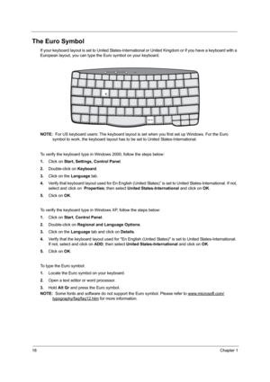 Page 2618Chapter 1
The Euro Symbol
If your keyboard layout is set to United States-International or United Kingdom or if you have a keyboard with a 
European layout, you can type the Euro symbol on your keyboard.
NOTE:   For US keyboard users: The keyboard layout is  set when you first set up Windows. For the Euro 
symbol to work, the keyboard layout has to  be set to United States-International. 
To verify the keyboard  type in Windows 2000, follow the steps below:
1. Click on  Start, Settings, Control Panel...