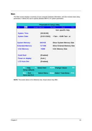 Page 51Chapter 243
Main
The Main screen displays a summary of your computer hardware information, and also includes basic setup 
parameters. It allows the user to specif y standard IBM PC AT system parameters.
NOTE:  The screen above is for reference only. Actual values may differ.
SG_TM420_Ch2.fm  Page 43  Thursday, September 26, 2002  9:40 AM 