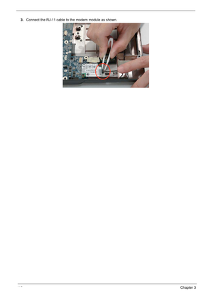 Page 12011 0Chapter 3
3.Connect the RJ-11 cable to the modem module as shown. 