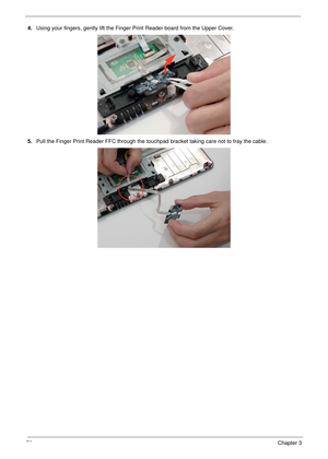 Page 8878Chapter 3
4.Using your fingers, gently lift the Finger Print Reader board from the Upper Cover.
5.Pull the Finger Print Reader FFC through the touchpad bracket taking care not to fray the cable. 