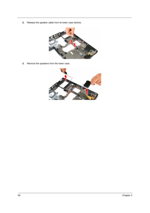 Page 6656Chapter 3
2.Release the speaker cable from its lower case latches.
3.Remove the speakers from the lower case. 
Acer TM 4520 SG.book  Page 56  Friday, June 22, 2007  5:43 PM 