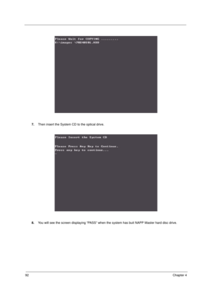 Page 10092Chapter 4
7.Then insert the System CD to the optical drive.
8.You will see the screen displaying “PASS” when the system has buit NAPP Master hard disc drive. 