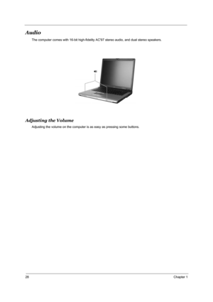 Page 3728Chapter 1
Audio
The computer comes with 16-bit high-fidelity AC97 stereo audio, and dual stereo speakers. 
Adjusting the Volume
Adjusting the volume on the computer is as easy as pressing some buttons."Hot keys" on page 14 