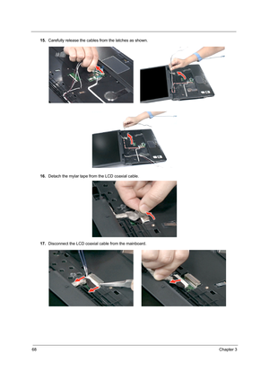 Page 7868Chapter 3
15.Carefully release the cables from the latches as shown. 
16.Detach the mylar tape from the LCD coaxial cable.
17.Disconnect the LCD coaxial cable from the mainboard. 