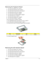 Page 83Chapter 373
Removing the Fingerprint Board
1.See “Removing the Battery Pack” on page 51.
2.See “Removing the SD Dummy Card” on page 51.
3.See “Removing the Express Dummy Card” on page 52.
4.See “Removing the Lower Cover” on page 53.
5.See “Removing the Fan Module” on page 60.
6.See “Removing the CPU Heatsink Module” on page 61.
7.See “Removing the CPU” on page 62.
8.See “Removing the Middle Cover” on page 64.
9.See “Removing the Keyboard” on page 65.
10.See “Removing the LCD Module” on page 66.
11 .See...