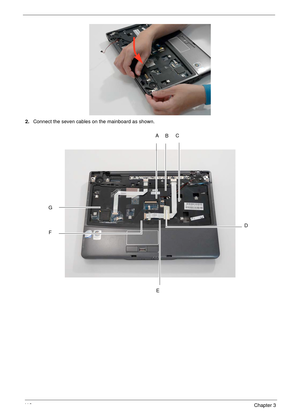 Page 12211 2Chapter 3
2.Connect the seven cables on the mainboard as shown.
BC
D
E F
GA 