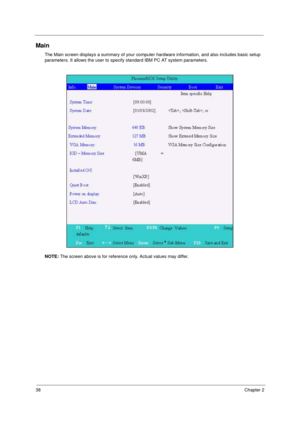 Page 4638Chapter 2
Main
The Main screen displays a summary of your computer hardware information, and also includes basic setup 
parameters. It allows the user to specify standard IBM PC AT system parameters.
NOTE: The screen above is for reference only. Actual values may differ. 