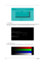 Page 5850Chapter 2
7.Touchpad Test
After you run the utility, please point and move your finger on the touchpad. Then see if the movement of the 
cursor can reach to left top (X=0, Y=0). Press the right and left button then continue next test.
8.VGA R.G.B. Mode Test
Inspects red, green and blue color of display quality. Press any key to continue next test. 