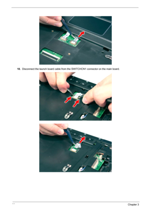 Page 8882Chapter 3
18.Disconnect the launch board cable from the SWITCHCN1 connector on the main board.  