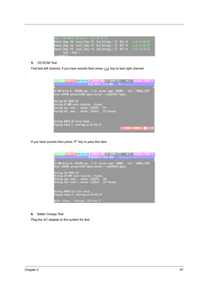 Page 55Chapter 247
.
5.CD-ROM Test
First test left channel, if you hear sounds then press e key to test right channel.
.
If you hear sounds then press “P” key to pass this item.
6.Batter Charge Test
Plug the AC adapter to the system for test. 