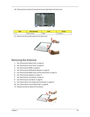 Page 109Chapter 399
10.Remove the two screws (E) securing the left and right hinge to the back cover.  
11 .Remove the left and right hinge from the back cover.
Removing the Antennas 
1.See “Removing the Battery Pack” on page 60.
2.See “Removing the Lower Cover” on page 62.
3.See “Removing the DIMM” on page 63.
4.See “Removing the WLAN Board Modules” on page 64.
5.See “Removing the Middle Cover and the Power Board” on page 75.
6.See “Removing the Keyboard” on page 77.
7.See “Removing the LCD Module” on page 79....