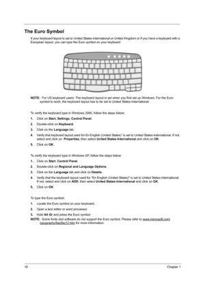 Page 2618Chapter 1
The Euro Symbol
If your keyboard layout is set to United States-International or United Kingdom or if you have a keyboard with a 
European layout, you can type the Euro symbol on your keyboard.
NOTE:   For US keyboard users: The keyboard layout is  set when you first set up Windows. For the Euro 
symbol to work, the keyboard layout has to  be set to United States-International. 
To verify the keyboard  type in Windows 2000, follow the steps below:
1. Click on  Start, Settings, Control Panel...