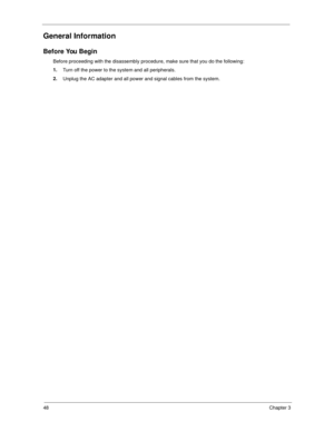 Page 5648Chapter 3
General Information
Before You Begin
Before proceeding with the disassembly procedure, make sure that you do the following:
1.
Turn off the power to the system and all peripherals.
2.
Unplug the AC adapter and all power and signal cables from the system. 