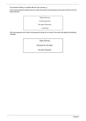 Page 5246Chapter 2
The password setting is complete after the user presses u.
If the current password entered does not match the actual current password, the screen will show you the 
Setup Warning.
If the new password and confirm new password strings do not match, the screen will display the following 
message. 