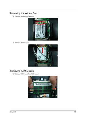 Page 61Chapter 353
Removing the Wirless Card
4.Remove Wireless card antenna.
5.Remove Wireless card.
Removing RAM Module 
6.Release RAM module from RAM socket. 