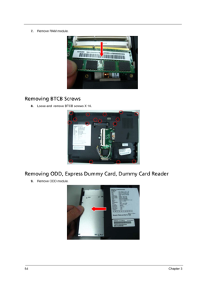 Page 6254Chapter 3
7.Remove RAM module. 
Removing BTCB Screws
8.Loose and  remove BTCB screws X 16. 
Removing ODD, Express Dummy Card, Dummy Card Reader
9.Remove ODD module. 