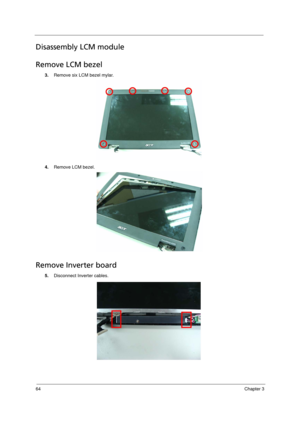 Page 7264Chapter 3
Disassembly LCM module
Remove LCM bezel
3.Remove six LCM bezel mylar.
4.Remove LCM bezel.
Remove Inverter board
5.Disconnect Inverter cables. 