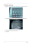 Page 5244Chapter 2
Crisis disk executing
1.Press Esc + Fn + Power all together at once, system will power on (for 1 second) then release all key 
pads.
2.When system power off, press Fn+ Esc and wait for system to power on again (about 4 seconds) .
3.Crisis disk executing, FDD should be reading for about 15 seconds.
4.System will power off on crisis disk executing completion.
5.Reboot system. 