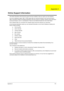 Page 129Appendix C11 9
This section describes online technical support services available to help you repair your Acer Systems.
If you are a distributor, dealer, ASP or TPM, please refer your technical queries to your local Acer branch 
office. Acer Branch Offices and Regional Business Units may access our website. However some information 
sources will require a user i.d. and password. These can be obtained directly from Acer CSD Taiwan.
Acers Website offers you convenient and valuable support resources...