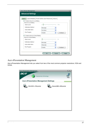 Page 37Chapter 127
Acer ePresentation Management
Acer ePresentation Management lets you select from two of the most common projector resolutions: XGA and 
SVGA. 