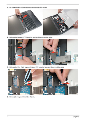 Page 7666Chapter 3
5.Lift the keyboard and turn it over to expose the FFC cables.
6.Release the keyboard FFC securing latch and disconnect the cable.
7.Release the Fine Track keyboard mouse FFC securing latch and disconnect the cable.
8.Remove the keyboard from the chassis. 