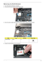 Page 81Chapter 371
Removing the WLAN Module
1.See “Removing the Keyboard” on page 65.
2.Disconnect the antenna cables from the WLAN module.
3.Move the antenna cables away and remove the two screws to release the WLAN module.
 
4.Detach the WLAN Module from the mainboard.
StepSizeQuantityScrew Type
WLAN Module M2*3 2 