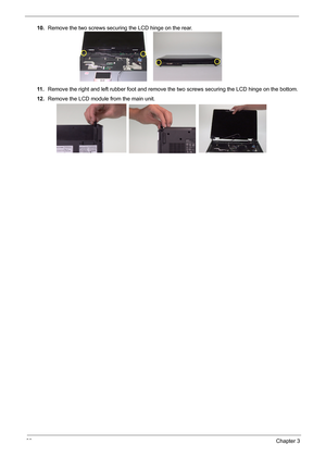 Page 7569Chapter 3
10.Remove the two screws securing the LCD hinge on the rear.
11 .Remove the right and left rubber foot and remove the two screws securing the LCD hinge on the bottom.
12.Remove the LCD module from the main unit. 