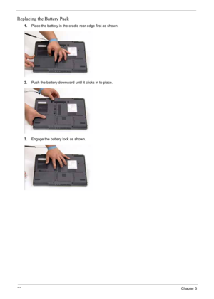 Page 106
96Chapter 3
Replacing the Battery Pack
1.Place the battery in the cradle rear edge first as shown.
2. Push the battery downward until it clicks in to place.
3. Engage the battery lock as shown. 