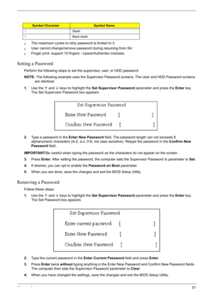 Page 61
Chapter 251
qThe maximum cycles to retry password is limited to 3.
qUser cannot change/remove password during resuming from S4.
qFinger print: support 10 fingers - Upack/Authentec modules.
Setting a Password
Perform the following steps to set the supervisor, user, or HDD password.
NOTE:The following example uses the Supervisor Password screens. The User and HDD Password screens 
are identical.
1. Use the  µ and  ¶ keys to highlight the  Set Supervisor Password  parameter and press the Enter key. 
The...