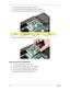 Page 8878Chapter 3
3.See “Removing the Heatsink Fan Module” on page 74.
4.See “Removing the CPU and VGA Heatsink Module” on page 75.
5.Remove the two screws (A) securing the VGA board to the main board. 
6.Remove the VGA board from the main board.
Removing the LCD Module
1.See “Removing the Battery Pack” on page 56.
2.See “Removing the Expansion Slots Cover” on page 65.
3.See “Removing the 3G Board Module” on page 66.
4.See “Removing the WLAN Board Module” on page 68.
5.See “Removing the Middle Cover” on page...