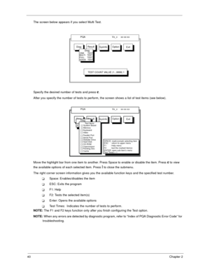 Page 4840Chapter 2
The screen below appears if you select Multi Test.
Specify the desired number of tests and press 
e.
After you specify the number of tests to perform, the screen shows a list of test items (see below).
Move the highlight bar from one item to another. Press Space to enable or disable the item. Press 
e to view 
the available options of each selected item. Press 
| to close the submenu.
The right corner screen information gives you the available function keys and the specified test number....