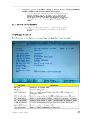 Page 45Chapter 2: System utilities37
❑In any menu, you can load default settings by pressing F9. You can also press F10 to 
save any changes made and exit the BIOS Setup Utility.
Note: You can change the value of a parameter if it is enclosed in square 
brackets. Navigation keys for a particular menu are shown on the 
bottom of the screen. Help for parameters are found in the Item 
Specific Help part of the screen. Read this information carefully when 
making changes to parameter values. System information...