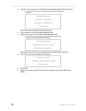 Page 5244Chapter 2: System utilities
2Type the current password in the Enter Current Password field, then press ENTER.
Note: If you enter an incorrect current password, the screen displays the 
following.
Press ENTER, then re-enter the current password.
3Type a password in the Enter New Password field.
4Retype the password in the Confirm New Password field.
Note: If you do not enter the same new password and confirm new 
password, the screen displays the following.
Press ENTER, then re-enter the new password...