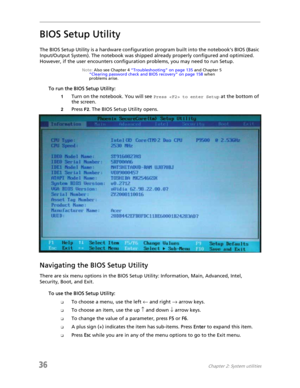 Page 4436Chapter 2: System utilities
BIOS Setup Utility
The BIOS Setup Utility is a hardware configuration program built into the notebook’s BIOS (Basic 
Input/Output System). The notebook was shipped already properly configured and optimized. 
However, if the user encounters configuration problems, you may need to run Setup. 
Note: Also see Chapter 4 “Troubleshooting” on page 135 and Chapter 5 
“Clearing password check and BIOS recovery” on page 158 when 
problems arise.
To run the BIOS Setup Utility:
1Turn on...