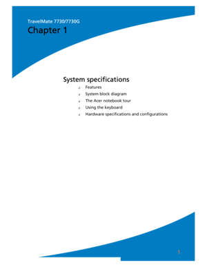 Page 91
❑Features
❑System block diagram
❑The Acer notebook tour
❑Using the keyboard
❑Hardware specifications and configurations
System specifications
Chapter 1
TravelMate 7730/7730G 