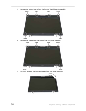 Page 9890Chapter 3: Replacing notebook components
3Remove the rubber inserts from the front of the LCD panel assembly.
4Remove the screws from the front of the LCD panel assembly.
5Carefully separate the front and back of the LCD panel assembly.
Insert
Insert
InsertInsert
Insert Insert
Screw
ScrewScrew
Screw
ScrewScrew 