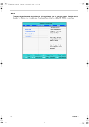 Page 5042Chapter 2
Boot
This menu allows the user to decide the order of boot devices to load the operating system. Bootable devices 
includes the distette drive in module bay, the onboard hard disk drive and the CD-ROM in module bay.
SG_TM800.book  Page 42  Thursday, February 27, 2003  10:21 PM 